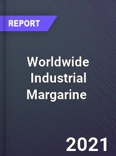 Worldwide Industrial Margarine Market