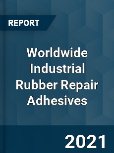Industrial Rubber Repair Adhesives Market