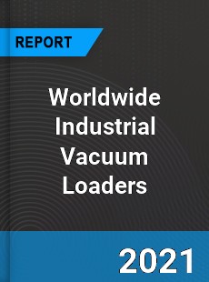 Worldwide Industrial Vacuum Loaders Market