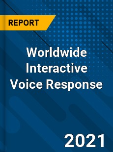 Interactive Voice Response Market