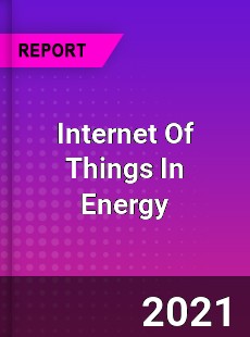 Internet Of Things In Energy Market