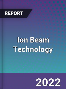Worldwide Ion Beam Technology Market