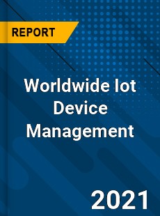 Worldwide Iot Device Management Market