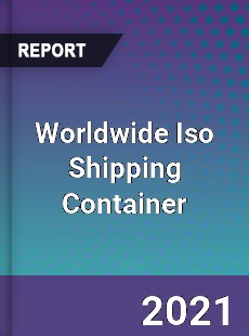Worldwide Iso Shipping Container Market