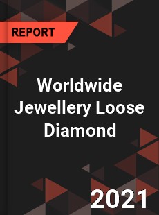 Worldwide Jewellery Loose Diamond Market