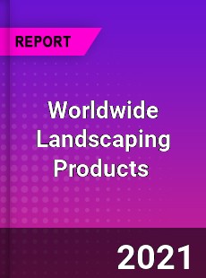 Landscaping Products Market