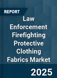 Law Enforcement Firefighting Protective Clothing Fabrics Market