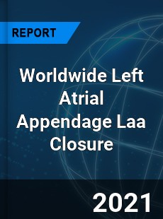 Left Atrial Appendage Laa Closure Market