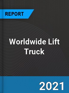 Lift Truck Market In depth Research covering sales outlook demand