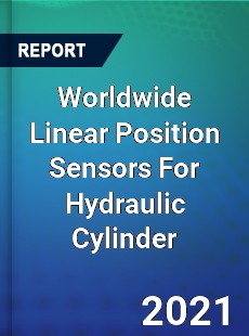 Worldwide Linear Position Sensors For Hydraulic Cylinder Market