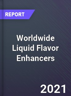Worldwide Liquid Flavor Enhancers Market