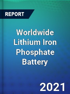 Worldwide Lithium Iron Phosphate Battery Market