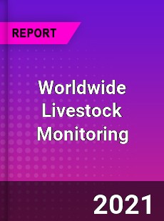 Worldwide Livestock Monitoring Market
