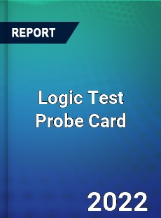 Worldwide Logic Test Probe Card Market
