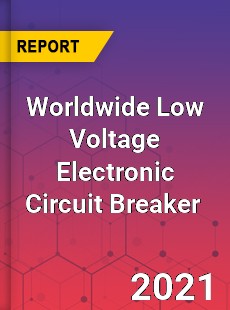 Worldwide Low Voltage Electronic Circuit Breaker Market