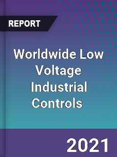 Low Voltage Industrial Controls Market