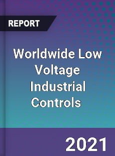 Low Voltage Industrial Controls Market