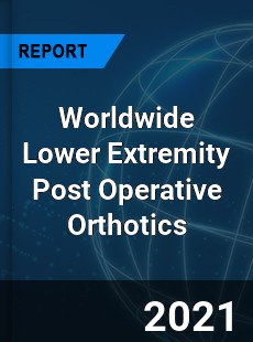 Lower Extremity Post Operative Orthotics Market
