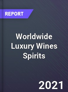 Luxury Wines Spirits Market