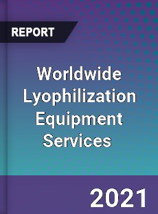 Lyophilization Equipment Services Market