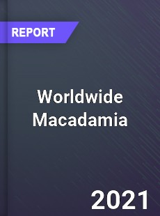 Macadamia Market In depth Research covering sales outlook demand