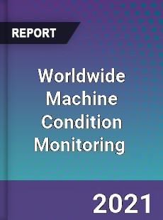 Worldwide Machine Condition Monitoring Market