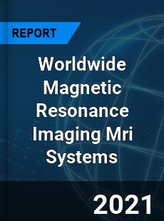 Worldwide Magnetic Resonance Imaging Mri Systems Market