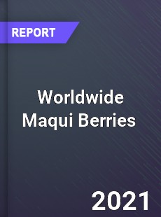 Worldwide Maqui Berries Market