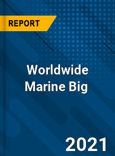 Marine Big Market In depth Research covering sales outlook demand