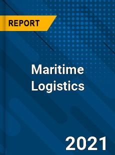 Worldwide Maritime Logistics Market