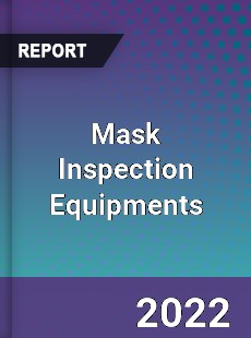 Worldwide Mask Inspection Equipments Market