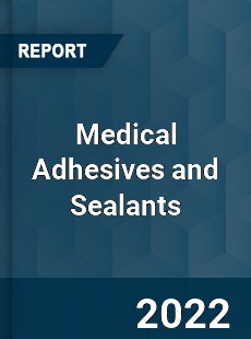 Worldwide Medical Adhesives and Sealants Market