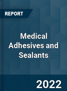 Medical Adhesives and Sealants Market