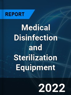 Medical Disinfection and Sterilization Equipment Market