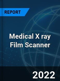 Worldwide Medical X ray Film Scanner Market