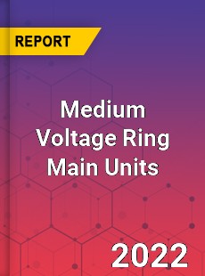 Worldwide Medium Voltage Ring Main Units Market
