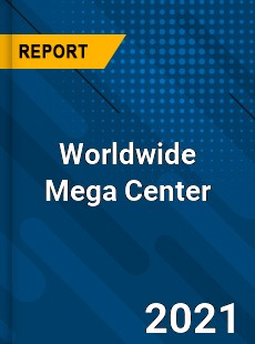 Worldwide Mega Center Market