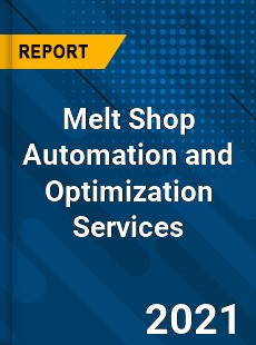 Melt Shop Automation and Optimization Services Market