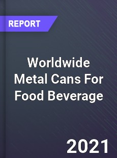 Worldwide Metal Cans For Food Beverage Market