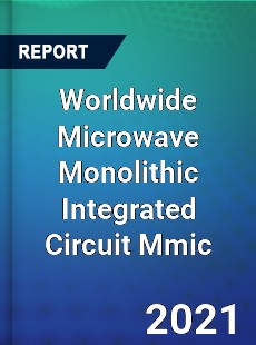 Worldwide Microwave Monolithic Integrated Circuit Mmic Market