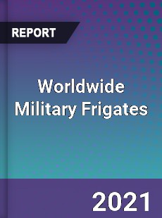 Military Frigates Market