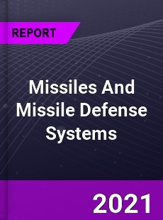 Worldwide Missiles And Missile Defense Systems Market
