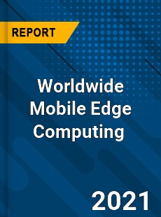 Mobile Edge Computing Market
