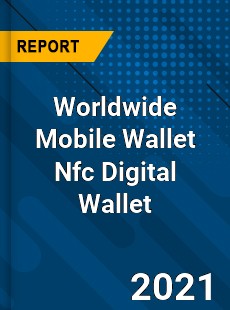 Mobile Wallet Nfc Digital Wallet Market