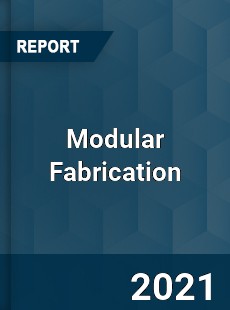 Modular Fabrication Market