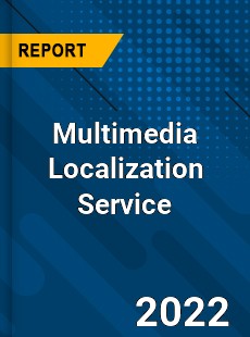Multimedia Localization Service Market