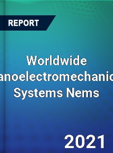Worldwide Nanoelectromechanical Systems Nems Market