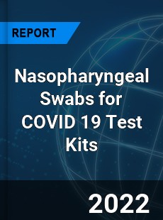 Nasopharyngeal Swabs for COVID 19 Test Kits Market