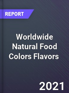 Worldwide Natural Food Colors Flavors Market