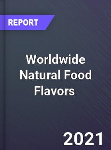 Worldwide Natural Food Flavors Market